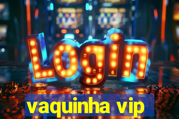 vaquinha vip